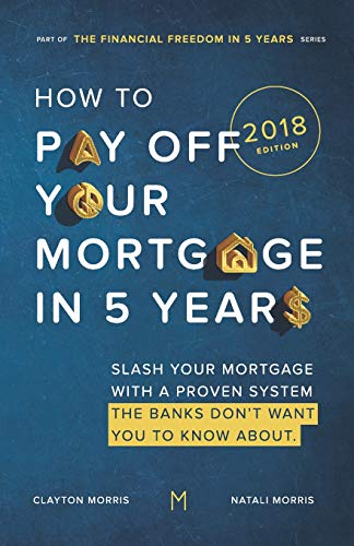 Beispielbild fr How To Pay Off Your Mortgage In Five Years: Slash your mortgage with a proven system the banks don't want you to know about (2018 Edition) zum Verkauf von ThriftBooks-Dallas
