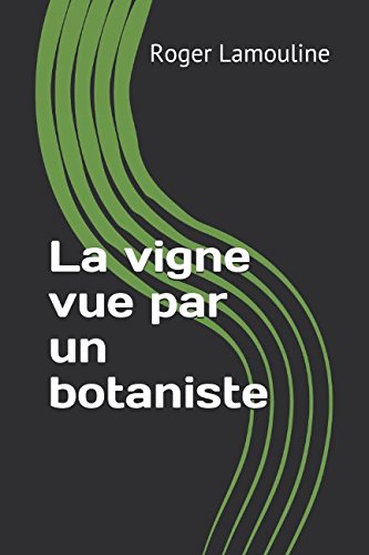 Beispielbild fr La vigne vue par un botaniste zum Verkauf von Revaluation Books