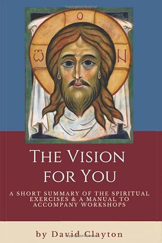 Stock image for The Vision for You: A Short Summary of the Spiritual Exercises and a Manual to Accompany Workshops for sale by ThriftBooks-Atlanta