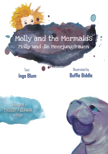 

Molly and the Mermaids - Molly und die Meerjungfrauen: Bilingual Children's Picture Book English German (Kids Learn German)