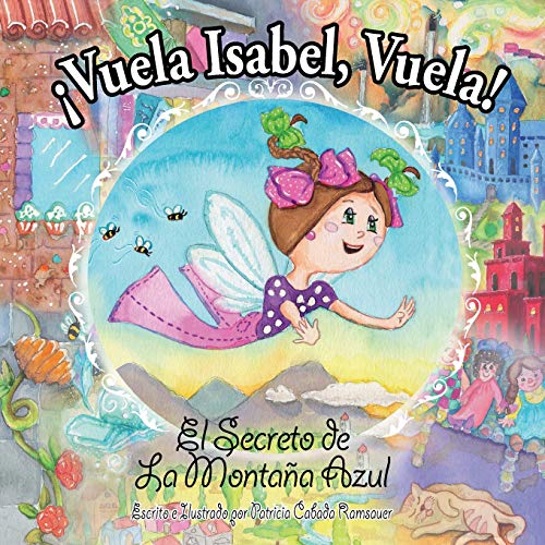 Imagen de archivo de Vuela Isabel, Vuela!: El Secreto de La Montaa Azul (Spanish Edition) a la venta por Lucky's Textbooks