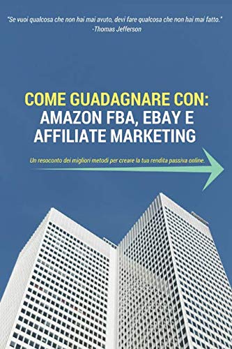 Beispielbild fr COME GUADAGNARE CON: AMAZON FBA, EBAY E AFFILIATE MARKETING zum Verkauf von Revaluation Books