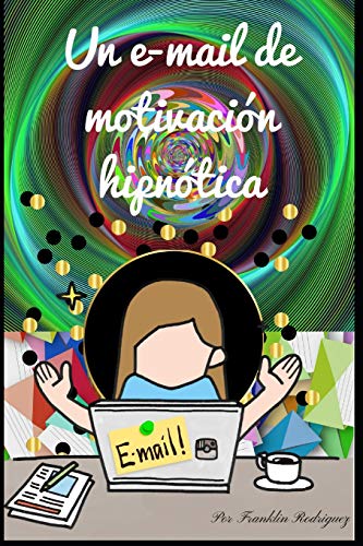 Imagen de archivo de Un e-mail de motivacin hipntica (Spanish Edition) a la venta por Lucky's Textbooks