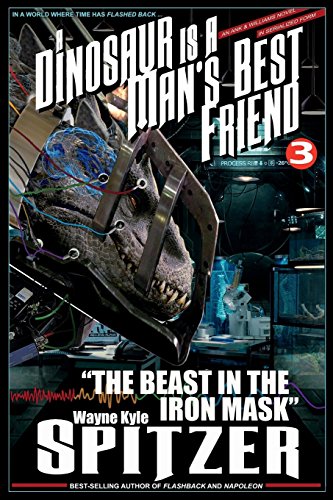 Stock image for A Dinosaur Is A Man's Best Friend 3: "The Beast in the Iron Mask" (A Dinosaur Is A Man's Best Friend (A Serialized Novel)) for sale by Lucky's Textbooks