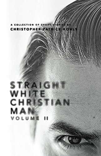 Beispielbild fr Straight White Christian Male Volume 2: A Book of Short Stories zum Verkauf von medimops