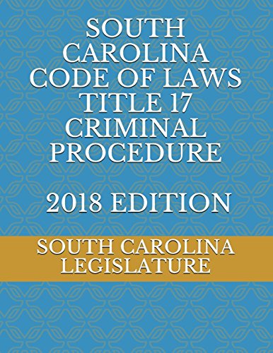 Stock image for SOUTH CAROLINA CODE OF LAWS TITLE 17 CRIMINAL PROCEDURE 2018 EDITION for sale by Revaluation Books