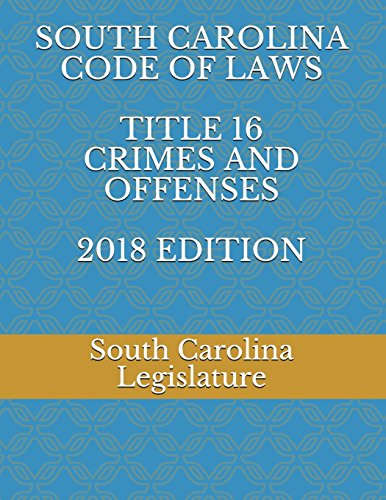 Stock image for SOUTH CAROLINA CODE OF LAWS TITLE 16 CRIMES AND OFFENSES 2018 EDITION for sale by Revaluation Books
