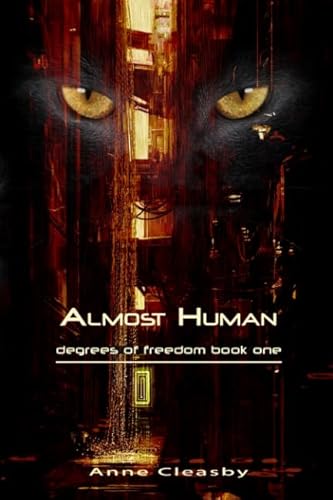 Beispielbild fr Almost Human: Degrees of Freedom book one zum Verkauf von WorldofBooks