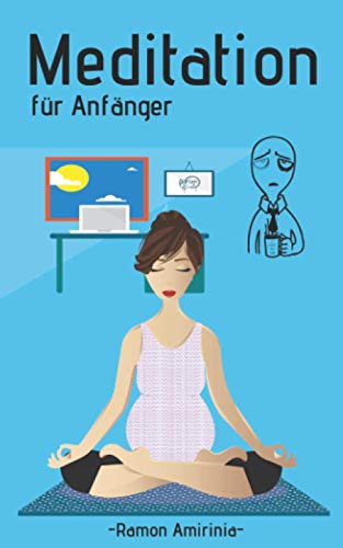 Meditation für Anfänger: Innere Ruhe und Gelassenheit lernen durch Selbstheilung - Amirinia, Ramon