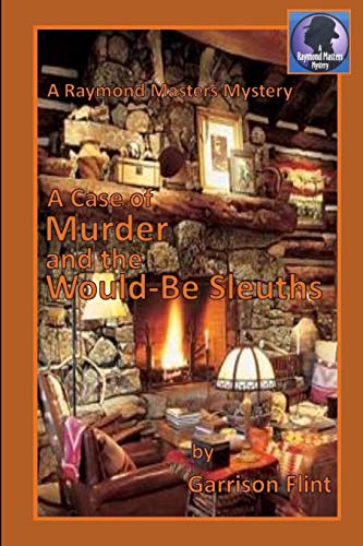 Stock image for A Case of Murder and the Would-Be Sleuths (Raymond Masters Mysteries) for sale by Lucky's Textbooks