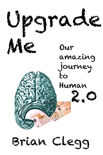 Stock image for Upgrade Me: Our amazing journey to human 2.0 for sale by Lucky's Textbooks