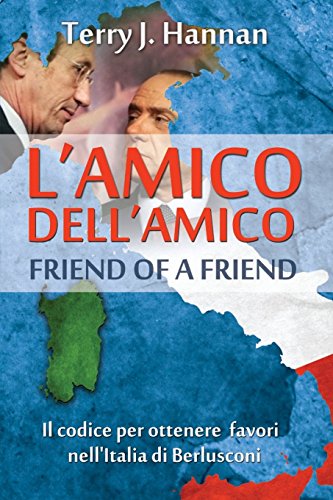 Stock image for L?amico dell?amico - Friend of a friend: The code for getting things done in Berlusconi?s Italy for sale by Lucky's Textbooks