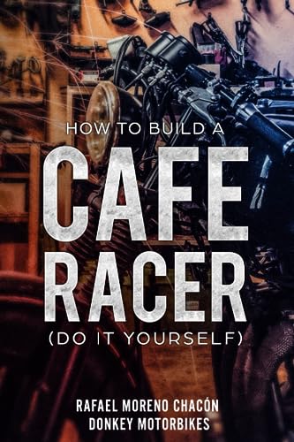 9781717982971: How to build a Cafe Racer? (Do it yourself)