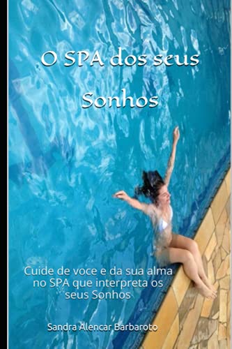 Stock image for O SPA dos seus Sonhos: Cuide de voce e da sua alma no SPA que interpreta os seus Sonhos (Portuguese Edition) [Soft Cover ] for sale by booksXpress