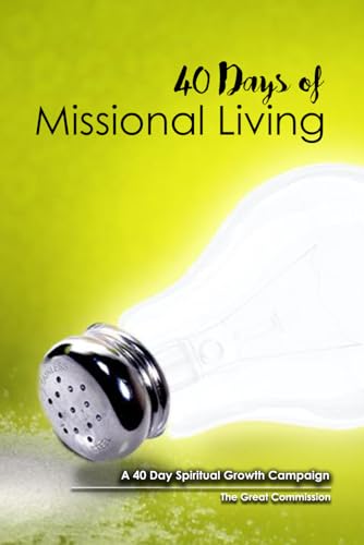 Stock image for 40 Days of Missional Living: A 40-Day Spiritual Growth Campaign for sale by SecondSale