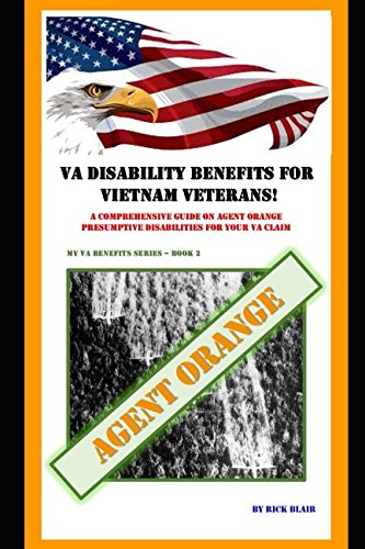 Beispielbild fr VA Disability Benefits for Vietnam Veterans!: A Comprehensive Guide on Agent Orange Presumptive Disabilities for Your VA Claim (My VA Benefits Series) zum Verkauf von Revaluation Books