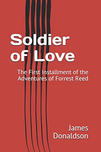 Stock image for Soldier of Love: The First Installment of the Adventures of Forrest Reed for sale by Lucky's Textbooks