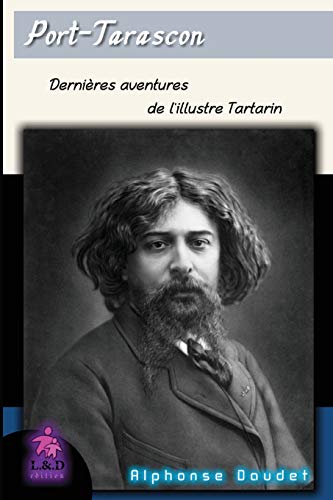 Stock image for Port-Tarascon: Dernires aventures de l'illustre Tartarin for sale by Revaluation Books