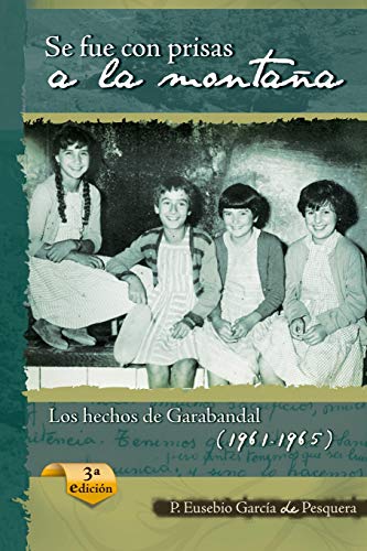 9781718015166: Se fue con prisas a la montaa: Los hechos de Garabandal (1961-1965)