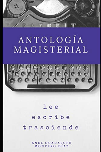 Imagen de archivo de Antologa magisterial: Lee, escribe, trasciende (Spanish Edition) a la venta por Lucky's Textbooks