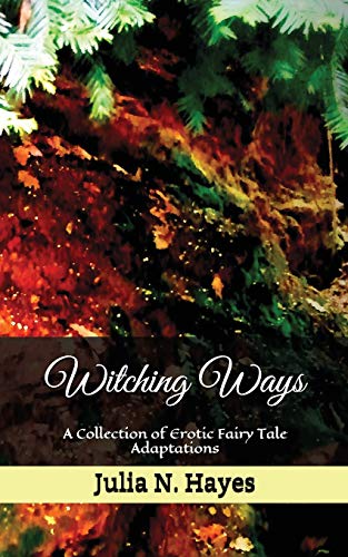 Stock image for Witching Ways: A Collection of Erotic Fairy Tale Adaptations for sale by Lucky's Textbooks