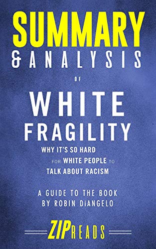 9781718023826: Summary & Analysis of White Fragility: Why It's So Hard for White People to Talk About Racism | A Guide to the Book by Robin DiAngelo