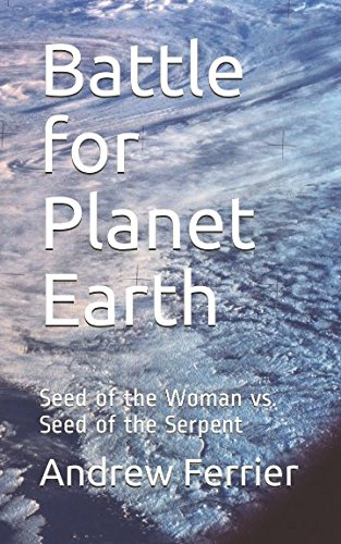 Stock image for Battle for Planet Earth: Seed of the Woman vs. Seed of the Serpent for sale by Once Upon A Time Books