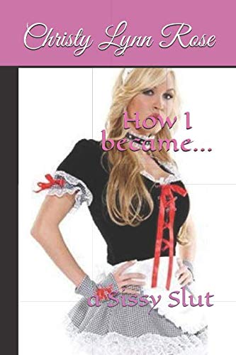 Stock image for How I became.: a Sissy Slut for sale by Revaluation Books