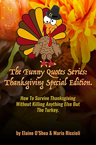 9781718034587: The Funny Quotes Series: Thanksgiving Special Edition.: How To Survive Thanksgiving Without Killing Anything Else But The Turkey.: 1