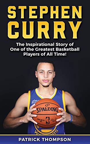 Stock image for Stephen Curry: The Inspirational Story of One of the Greatest Basketball Players of All Time! for sale by ThriftBooks-Atlanta