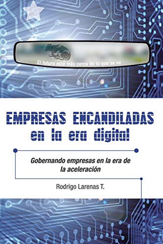 9781718037632: Empresas Encandiladas en la Era Digital: Gobernando empresas en la era de la aceleracin (Spanish Edition)