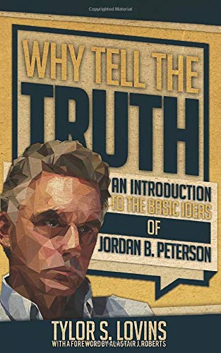 Stock image for Why Tell the Truth: An Introduction to the Basic Ideas of Jordan B. Peterson for sale by Bahamut Media