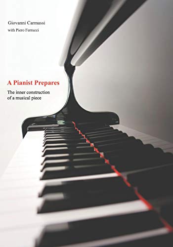 Stock image for A Pianist Prepares: The inner construction of a musical piece for sale by Lucky's Textbooks
