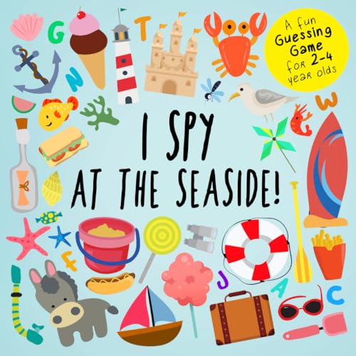 9781718038257: I Spy - At The Seaside!: A Fun Guessing Game for 2-4 Year Olds