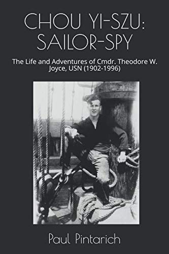 Stock image for CHOU YI-SZU: SAILOR-SPY: The Life and Adventures of Cmdr. Theodore W. Joyce, USN (1902-1996) for sale by ThriftBooks-Dallas