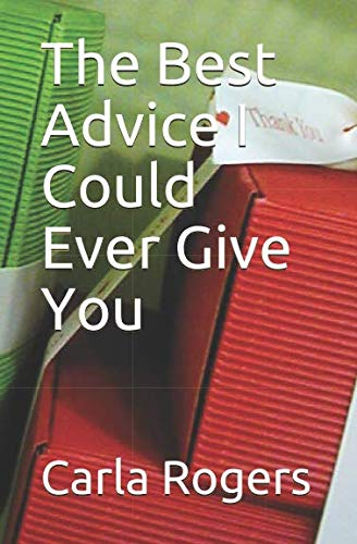 Stock image for The Best Advice I Could Ever Give You for sale by Revaluation Books