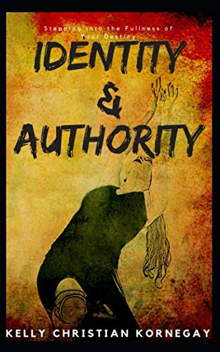 Beispielbild fr Identity and Authority: Stepping into the Fullness of Your Destiny zum Verkauf von Revaluation Books