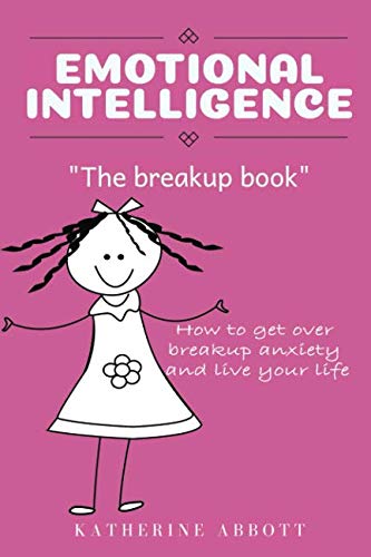Stock image for Emotional Intelligence: "The Breakup Book" How to get over breakup anxiety and live your life for sale by Bahamut Media