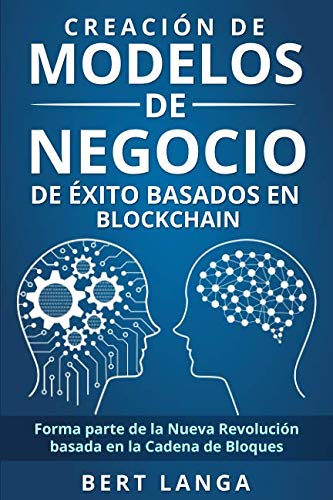 Beispielbild fr Creacin de Modelos de Negocio de xito basados en Blockchain: Forma parte de la Nueva Revolucin basada en la Cadena de Bloques (TENDENCIAS) (Spanish Edition) zum Verkauf von Save With Sam
