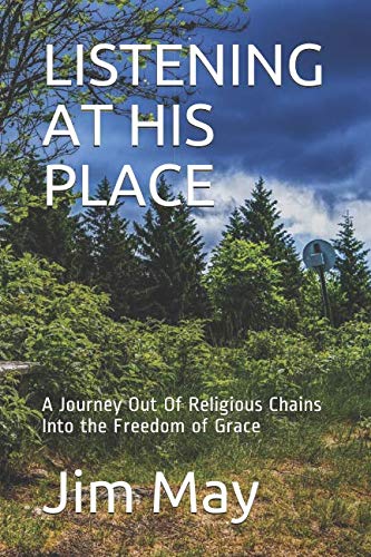 Stock image for LISTENING AT HIS PLACE: A Journey Out Of Religious Chains Into the Freedom of Grace for sale by mountain