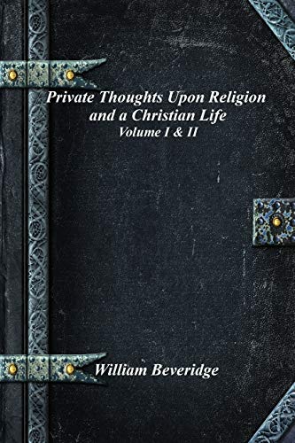 Stock image for Private Thoughts Upon Religion and a Christian Life - Volume I & II for sale by Revaluation Books