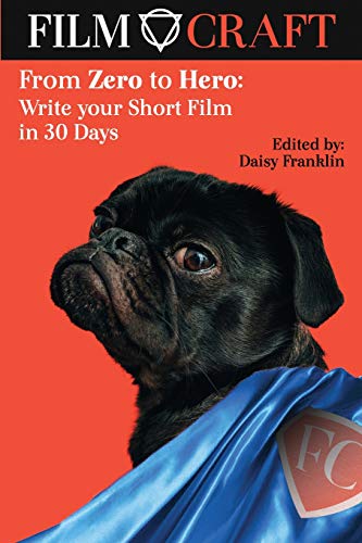 Imagen de archivo de From Zero to Hero: Write your Short Film in 30 Days a la venta por Lucky's Textbooks