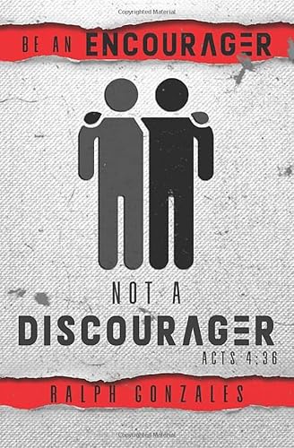 9781718066588: BE AN ENCOURAGER, NOT A DISCOURAGER!