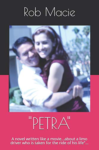 Imagen de archivo de Petra: A Novel Written Like a Movie.about a Limo Driver Who Is Taken for the Ride of His Life. a la venta por THE SAINT BOOKSTORE