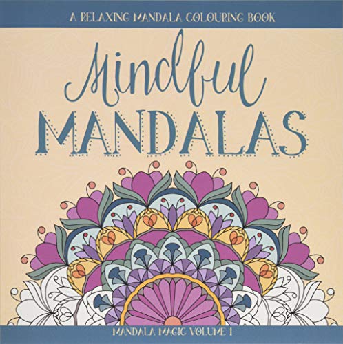 Beispielbild fr Mindful Mandalas: A Relaxing Mandala Colouring Book (Mandala Magic) zum Verkauf von Revaluation Books