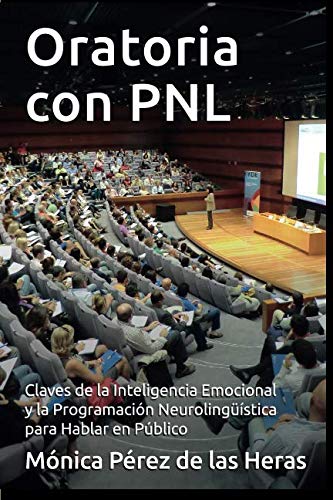 Imagen de archivo de Oratoria con PNL: Aplicacin de la Inteligencia Emocional y la Programacin Neurolinguestica para Oradores (PNL para Profesionales) a la venta por Revaluation Books