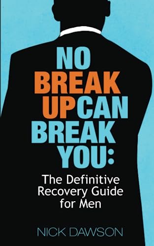 9781718087422: No Breakup Can Break You: The Definitive Recovery Guide for Men
