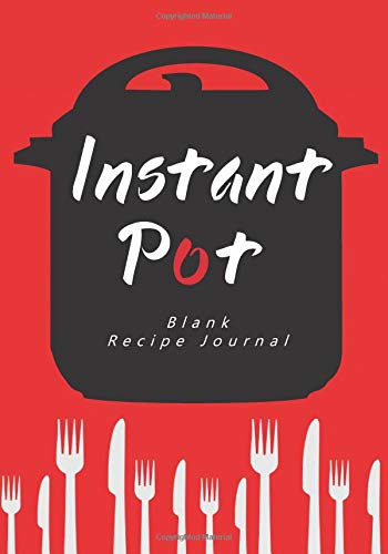 Stock image for Instant Pot Blank Recipe Journal: A DIY Create Your Own Cookbook for Electric Pressure Cookers for sale by SecondSale