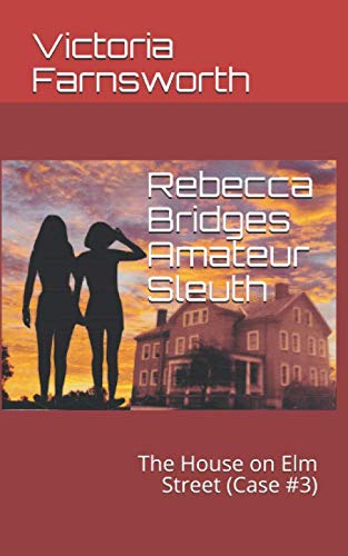 Imagen de archivo de Rebecca Bridges Amateur Sleuth: The House on Elm Street (Case #3) a la venta por Revaluation Books