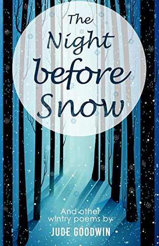Beispielbild fr The Night Before Snow: Wintry Poems by Jude Goodwin zum Verkauf von THE SAINT BOOKSTORE